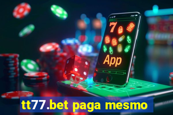 tt77.bet paga mesmo